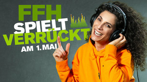 FFH spielt verrückt mit euren Musikwünschen am 1. Mai
