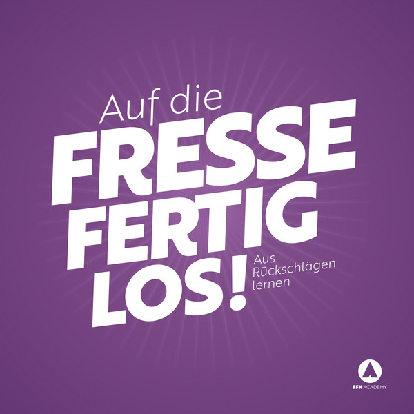 Auf die FRESSE, FERTIG, LOS!