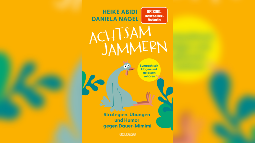 Buchtipp: "Achtsam Jammern" von Heike Abidi & Daniela Nagel