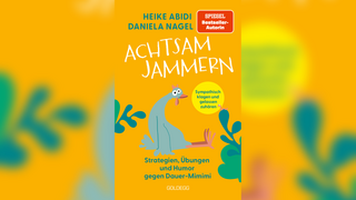 Buchtipp: "Achtsam Jammern" von Heike Abidi & Daniela Nagel