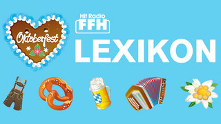 Wörter fürs Oktoberfest: Das FFH-Wiesn-Lexikon