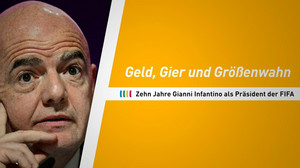 Infantinos Imperium: Zehn Jahre voller Geld, Gier und Größenwahn