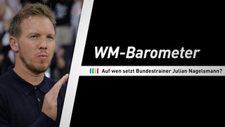 Auf wen setzt Nagelsmann? Das WM-Barometer