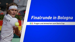 Teamwettbewerb mit Tradition: Fragen und Antworten zur Finalrunde des Davis Cup