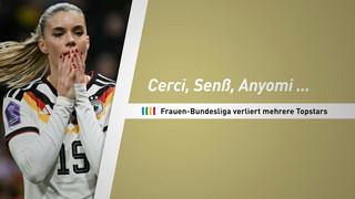 Cerci, Senß, Anyomi: Frauen-Bundesliga verliert mehrere Topstars