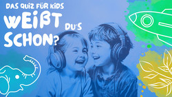 Weißt du's schon? Podcast-Quiz für Familien mit Kindern
