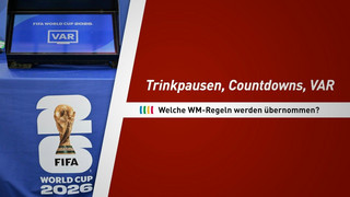 Trinkpausen, Countdowns, VAR: Welche WM-Regeln werden übernommen?