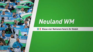 Neuland WM: Diese Nationen feiern ihr Debüt