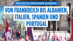 Proteste erfassen Europa: Von Frankreich bis Albanien, Italien, Spanien und Portugal