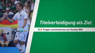 Titelverteidigung als Ziel: Fragen und Antworten zur Hockey-WM