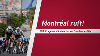 Fragen und Antworten zur Straßenrad-WM in Montréal