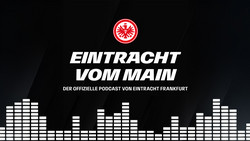 Eintracht vom Main: Podcast von Eintracht Frankfurt