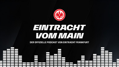 Eintracht vom Main: Podcast von Eintracht Frankfurt