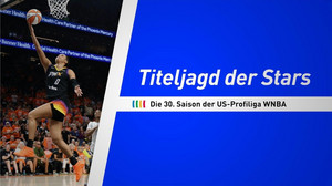 WNBA: Deutsche Stars, neue Teams, mehr Geld
