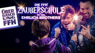 Überraschung FFH! – Kinder-Zauberschule mit den Ehrlich Brothers
