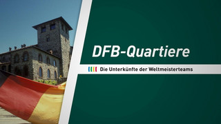 DFB-Quartiere - Die Unterkünfte der Weltmeisterteams