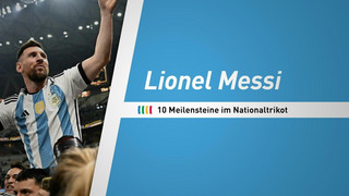 Messi und Argentinien: Meilensteine der legendären Nummer "10"