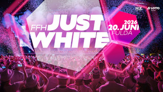 FFH Just White – Die größte Party auf dem Hessentag 2026