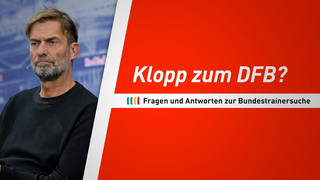 Klopp zum DFB? Fragen & Antworten zur Bundestrainersuche