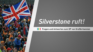 Silverstone ruft: Fragen und Antworten zum GP von Großbritannien