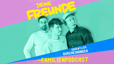 ORDENTLICH DURCHEINANDER Familienpodcast von Deine Freunde