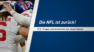 Die NFL ist zurück! Fragen und Antworten zur neuen Saison