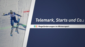 Telemark, Comebacks und Co.: Regeländerungen im Wintersport